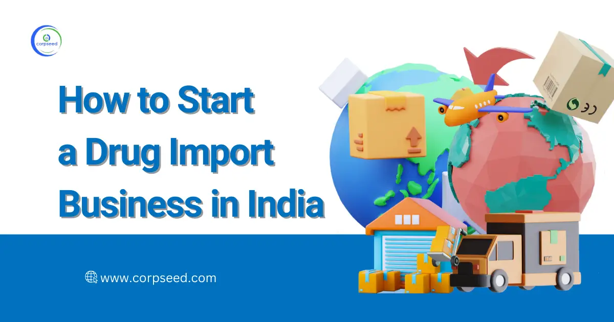 How_to_Start_a_Drug_Import_Business_in_India_Corpseed.webp