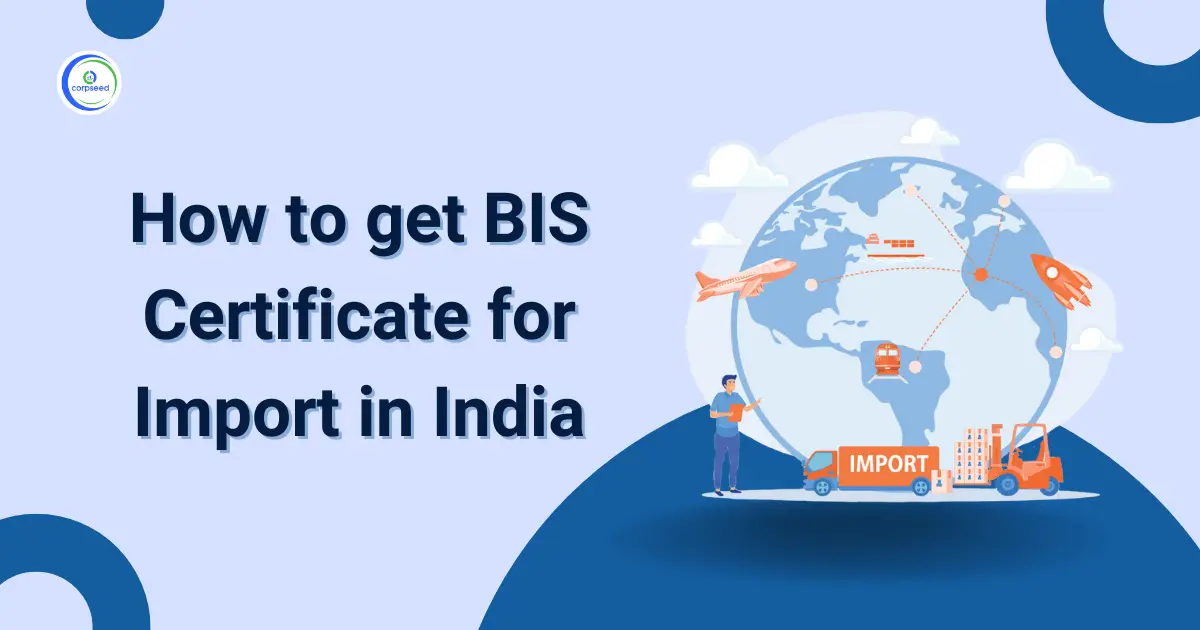 How_to_get_BIS_Certificate_for_Import_in_India_Corpseed.webp