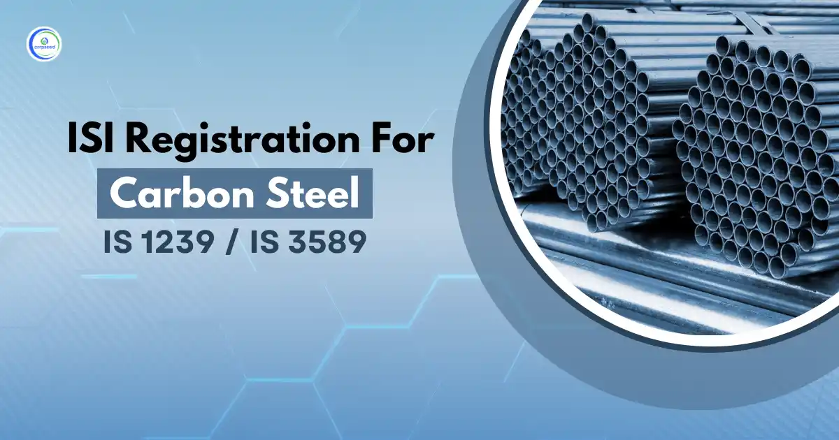 ISI_Registration_for_Carbon_Steel_IS_1239_and_IS_3589_Corpseed.webp
