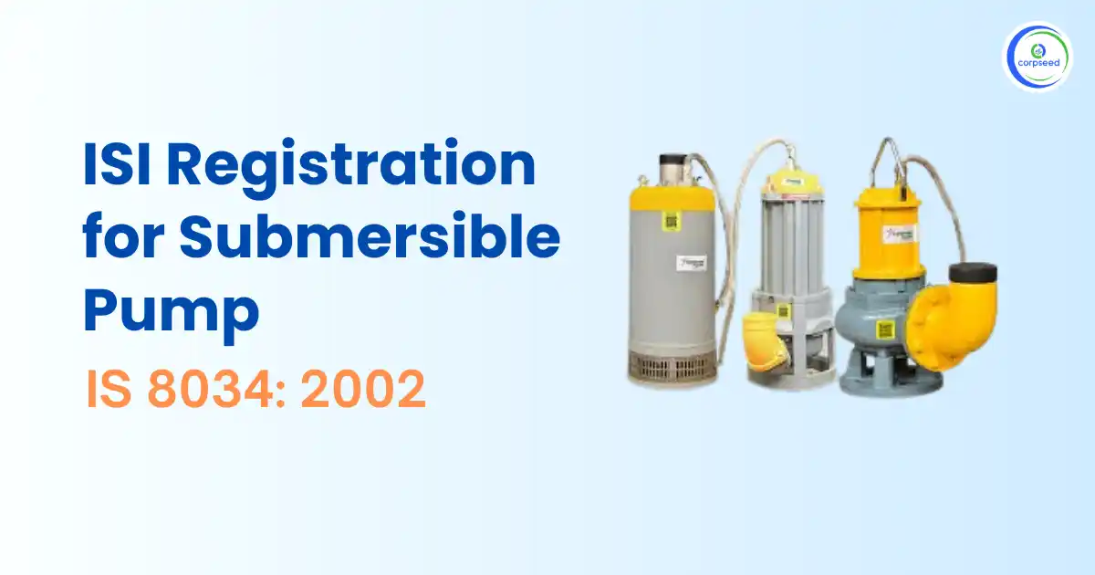ISI_Registration_for_Submersible_Pump_IS_8034_2002_Corpseed.webp