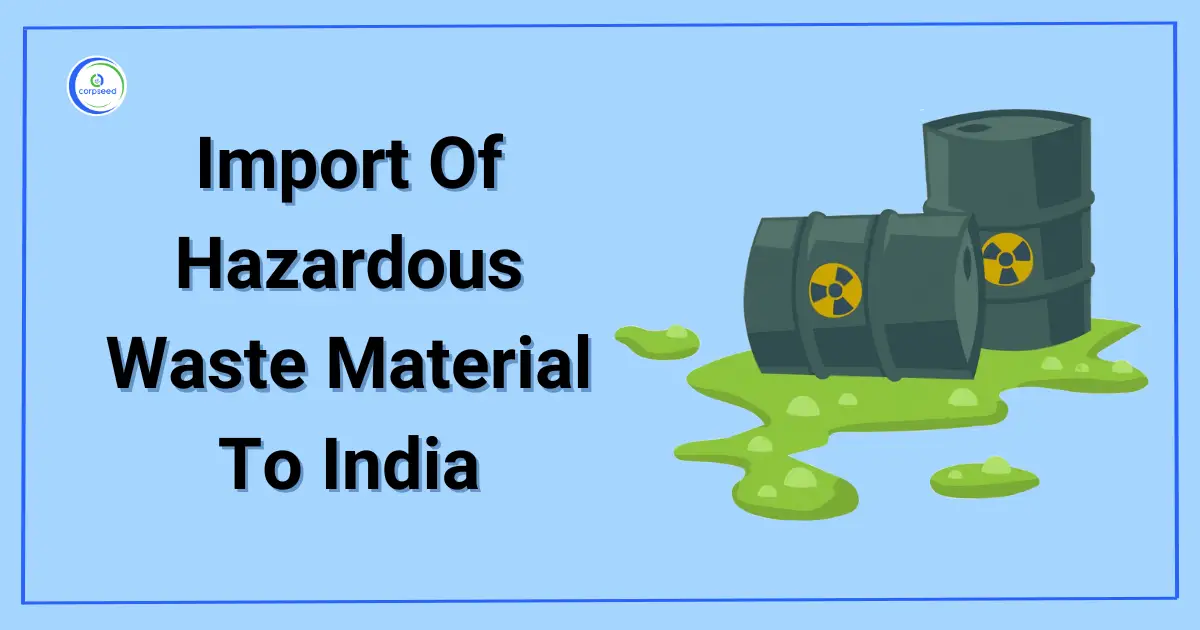 Import_Of_Hazardous_Waste_Material_To_India_Corpseed.webp