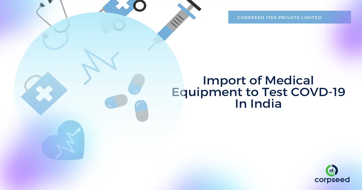Import_of_Medical_Equipment_to_Test_COVD-19_In_India_Corpseed.webp