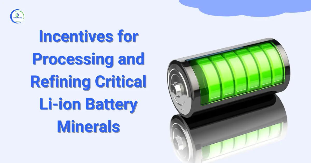 Incentives_for_Processing_and_Refining_Critical_Li-ion_Battery_Minerals_Corpseed.webp