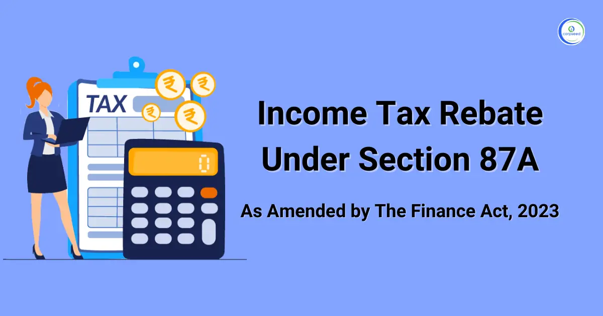 Income_Tax_Rebate_Under_Section_87A_as_Amended_Corpseed.webp