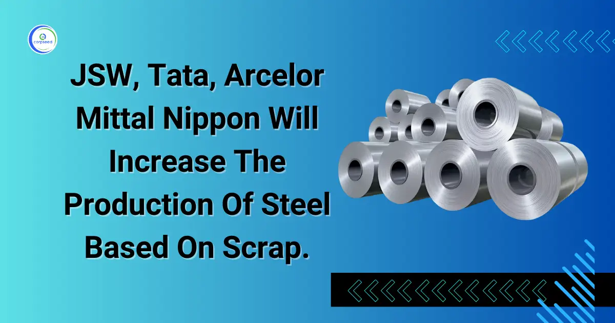 JSW,_Tata,_Arcelor_Mittal_Nippon_Will_Increase_The_Production_Of_Steel_Based_On_Scrap_Corpseed.webp