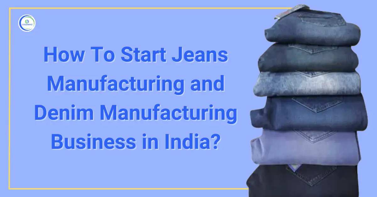 Jeans_and_Denim_Manufacturing_Business_in_India_Corpseed.webp