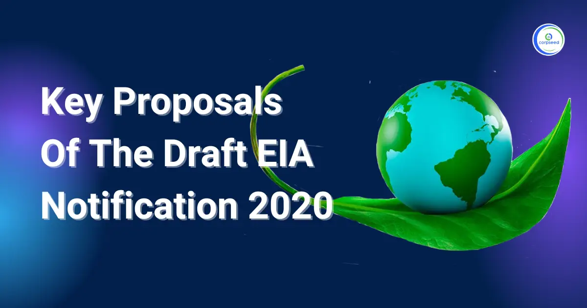 Key_Proposals_Of_The_Draft_EIA_Notification_2020_Corpseed.webp