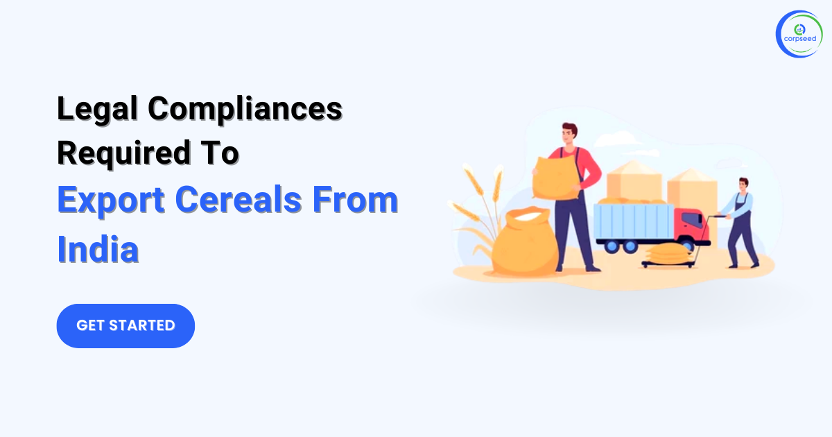 Legal_Compliances_Required_To_Export_Cereals_From_India_Corpseed.png