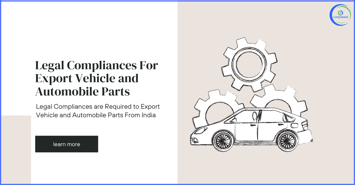 Legal_Compliances_are_Required_to_Export_Vehicle_and_Automobile_Parts_From_India_corpseed.png