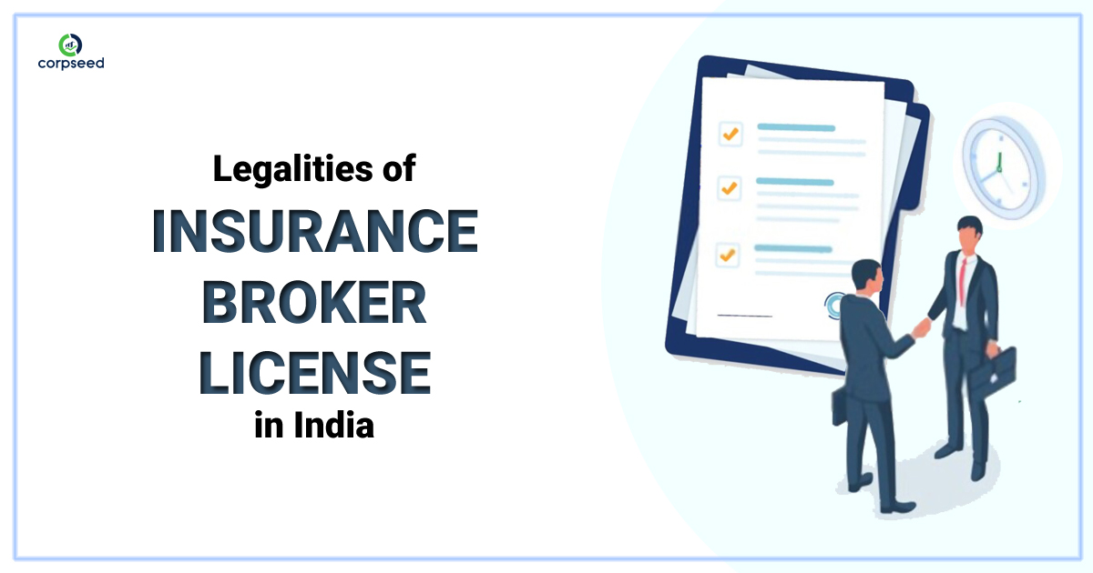 Legalities of Insurance Broker License in India - Corpseed