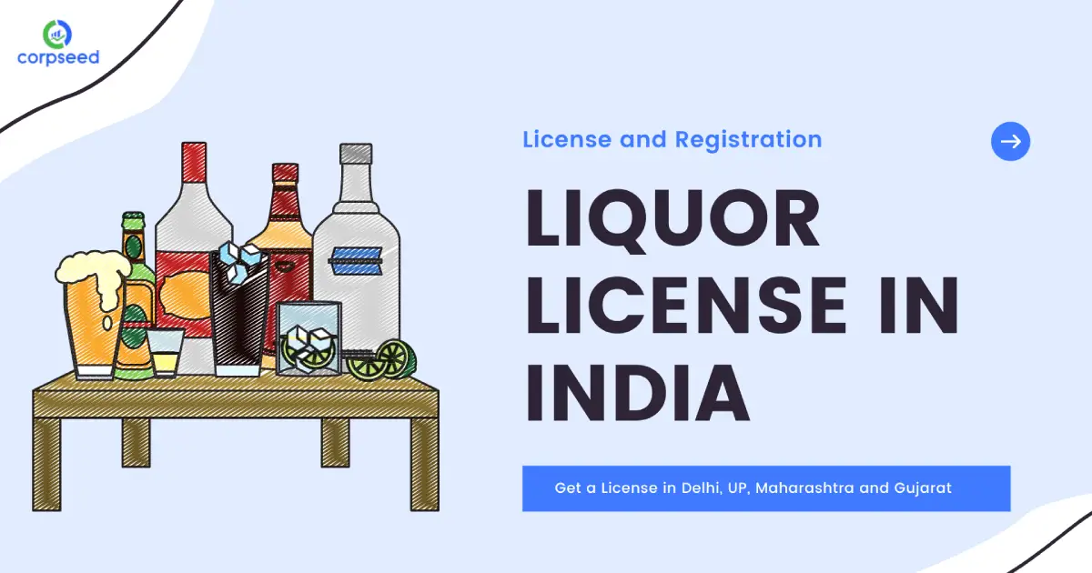 Liquor_License_in_India_Get_a_License_in_Delhi,_UP,_Maharashtra_and_Gujarat_Corpseed.webp