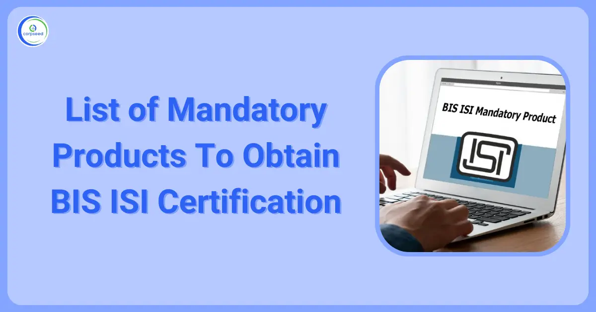List_of_Mandatory_Products_To_Obtain_BIS_ISI_Certification_Corpseed.webp