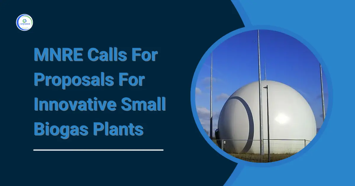 MNRE_Calls_For_Proposals_For_Innovative_Small_Biogas_Plants_Corpseed.webp