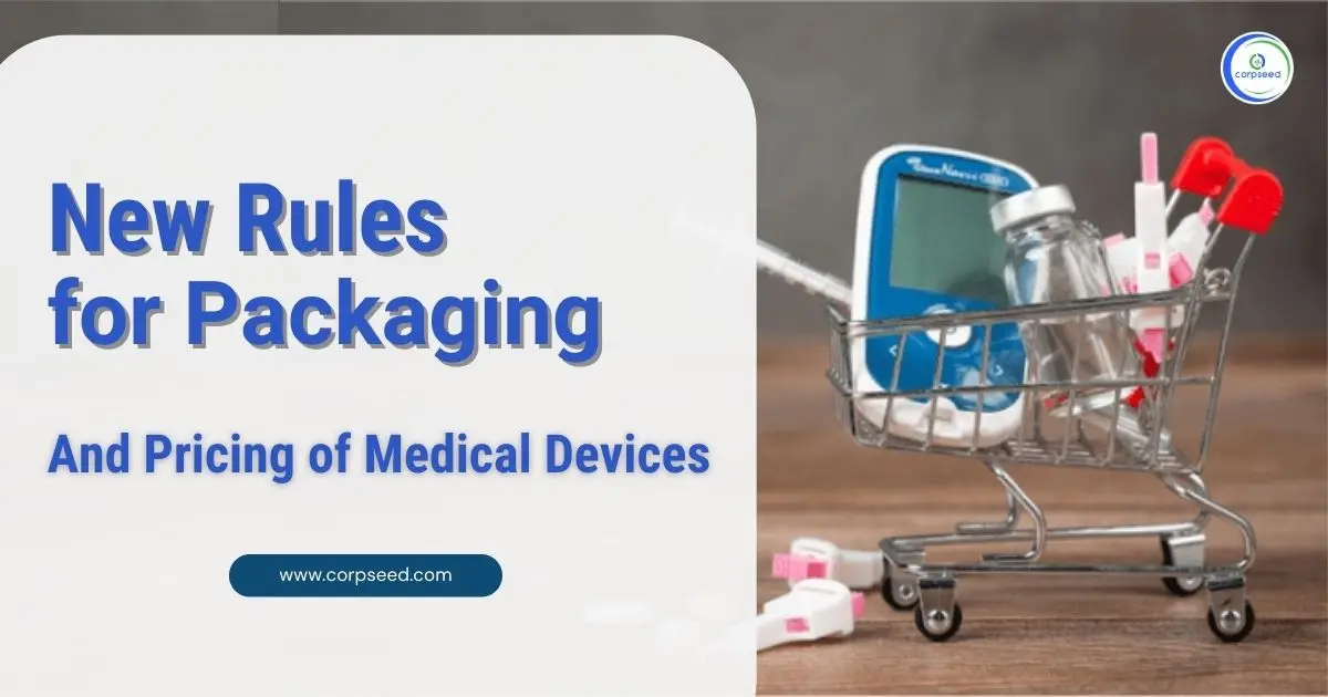 New_Rules_for_Packaging_and_Pricing_of_Medical_Devices_Corpseed.webp