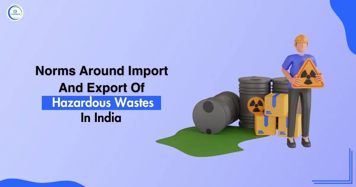 Norms_Around_Import_and_Export_Of_Hazardous_Wastes_In_India.webp