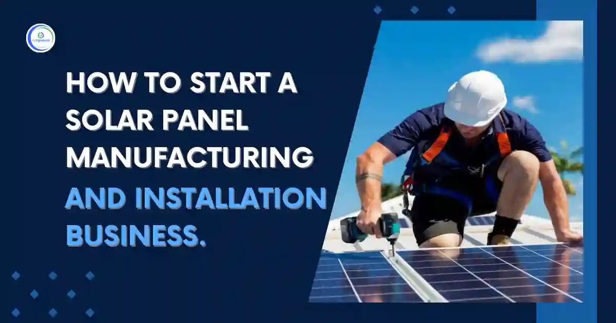 Start_Solar_Panel_Manufacturing_And_Installation_Business_Corpseed.webp