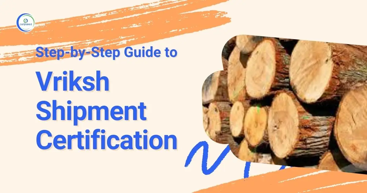 Step-by-Step_Guide_to_Vriksh_Shipment_Certification_Corpseed.webp