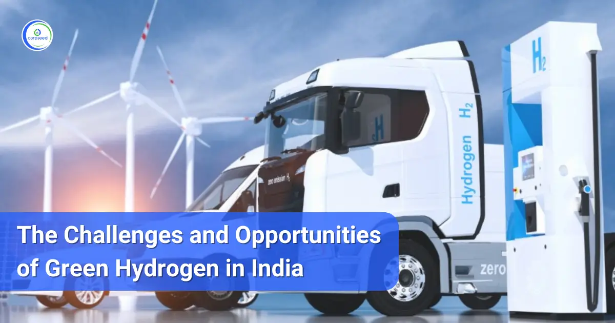The_Challenges_and_Opportunities_of_Green_Hydrogen_in_India_Corpseed.webp