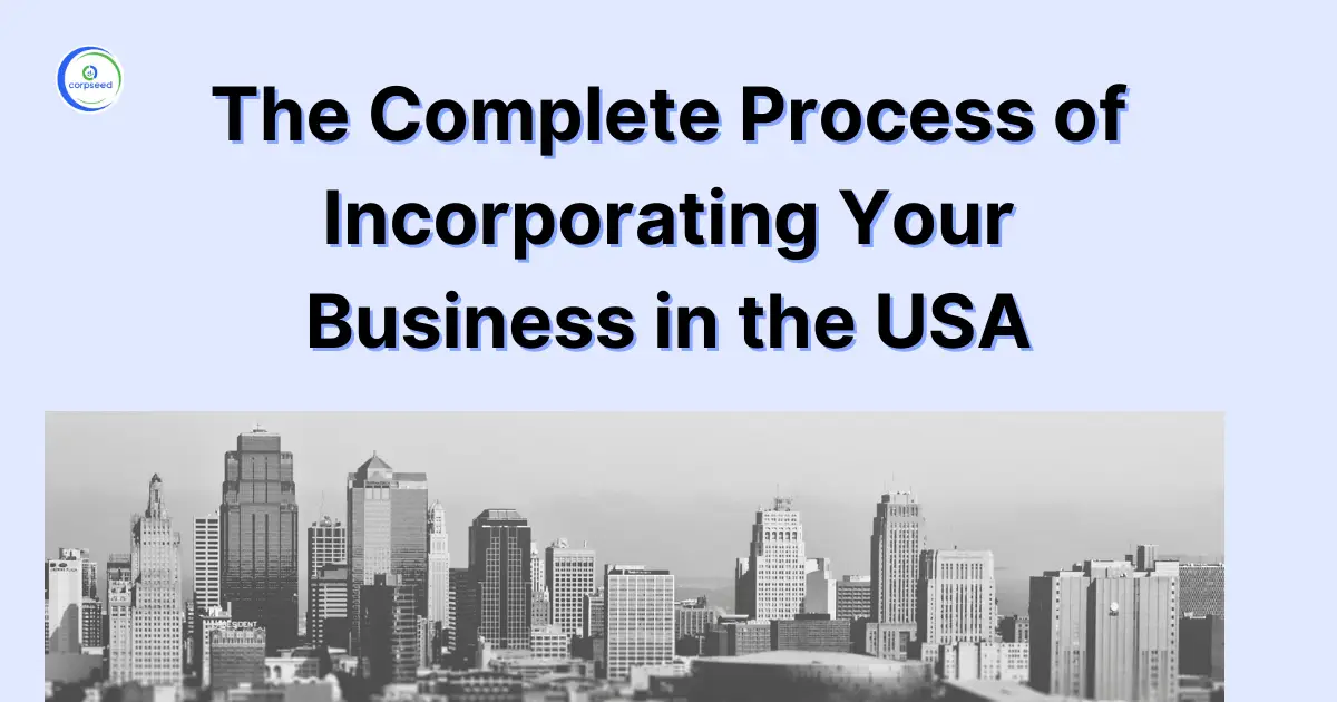 The_Complete_Process_of_Incorporating_Your_Business_in_the_USA_Corpseed.webp
