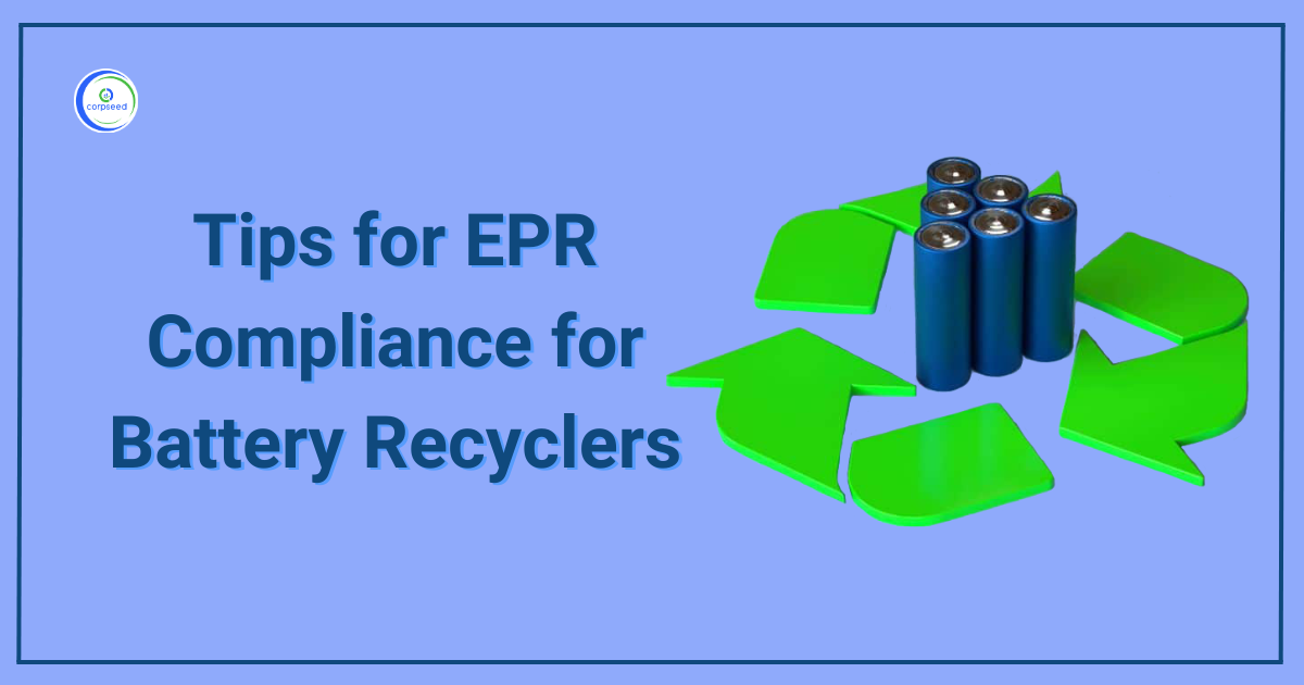 Tips_for_EPR_Compliance_for_Battery_Recyclers_Corpseed.webp
