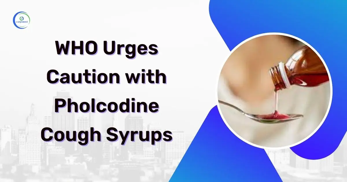 WHO_Urges_Caution_with_Pholcodine_Cough_Syrups_Corpseed.webp