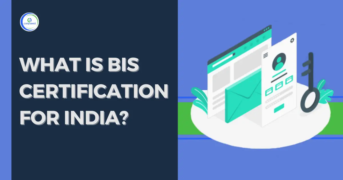 What_is_BIS_Certification_for_India_Corpseed.webp