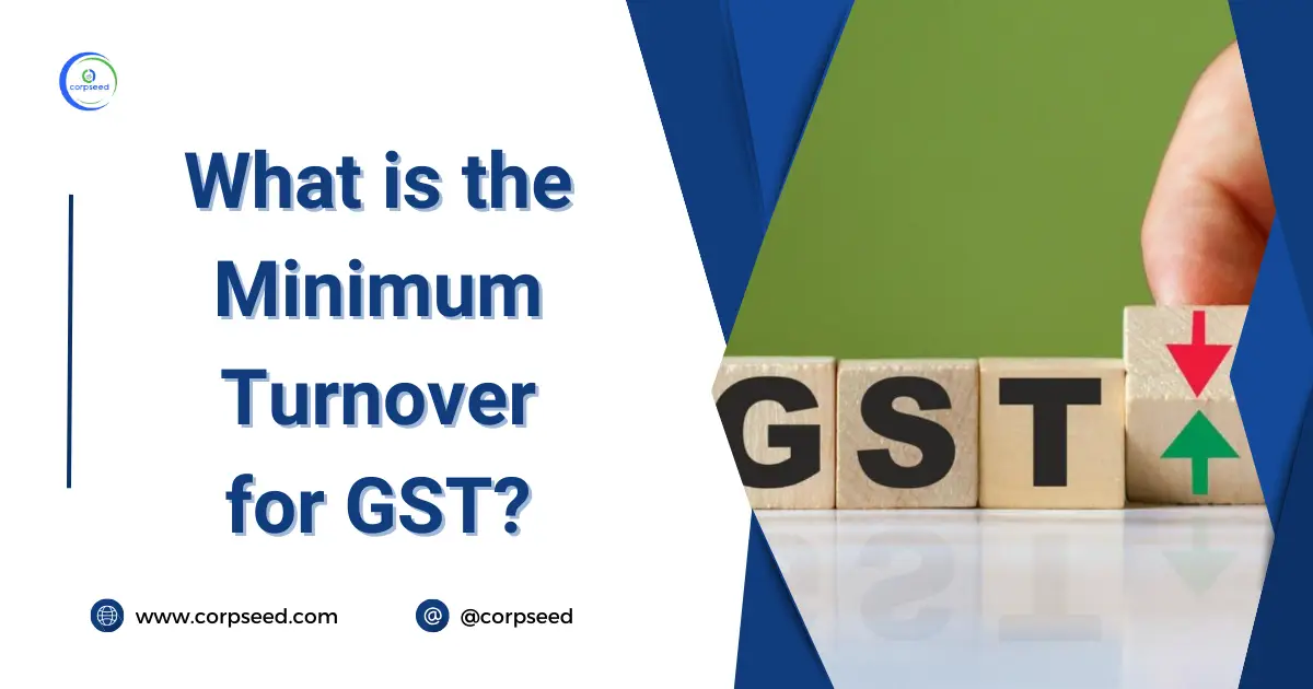 What_is_the_minimum_turnover_for_GST_Corpseed.webp