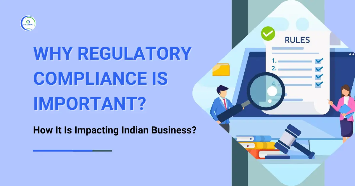 Why_Regulatory_Compliance_Is_Important_And_How_It_Is_Impacting_Indian_Business_Corpseed.webp