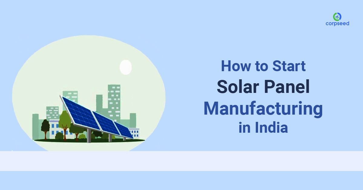 how-to-start-solar-panel-manufacturing-in-india-corpseed.jpg