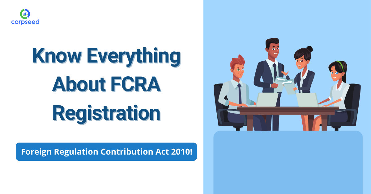 know-everything-about-fcra-registration-foreign-regulation-contribution-act-2010-corpseed.png